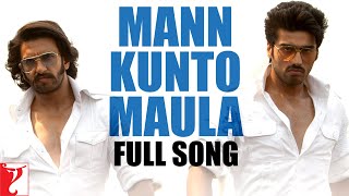 Mann Kunto Maula  Full Song  Gunday  Ranveer Singh  Arjun Kapoor  Shadab Faridi  Altamash [upl. by Longtin]