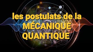 Les POSTULATS de la MÉCANIQUE QUANTIQUE [upl. by Malinowski]