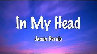 In my head LYRICS  Jason Derulo [upl. by Kee]