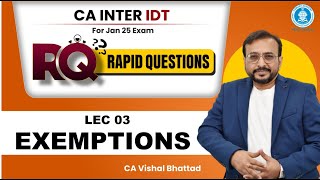 03 Exemptions  CA Inter GST RQ Rapid Questions For Jan25 Exam  CA Vishal Bhattad [upl. by Dressel]