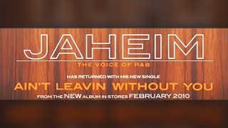 Jaheim  Aint Leavin Without You Audio [upl. by Ziza431]