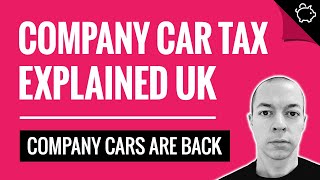 Company Car Tax Explained UK  How Do Company Cars Work [upl. by Ecart]