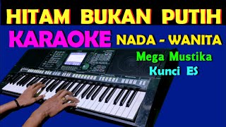 HITAM BUKAN PUTIH  Mega Mustika  KARAOKE Nada Cewek  Wanita HD [upl. by Gereron199]