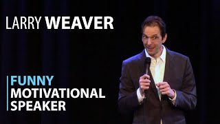 Funny Motivational Speaker  Larry Weaver [upl. by Macegan741]