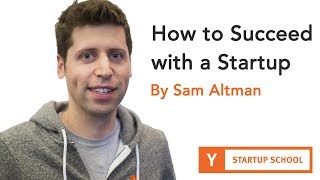 Sam Altman  How to Succeed with a Startup [upl. by Kcinimod]