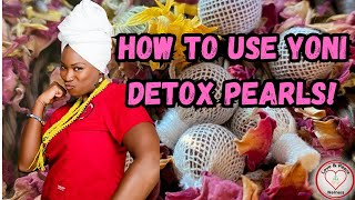 How to Use Yoni Detox Pearls [upl. by Anthiathia451]