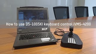 How to use DS 1005KI keyboard control iVMS 4200 [upl. by Godred]