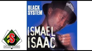 Ismaël Isaac  Black System audio [upl. by Oicnaneb550]