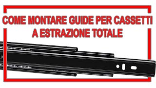 INSTALLAZIONE MONTAGGIO GUIDE CASSETTI SCORREVOLI A ESTRAZIONE TOTALE [upl. by Kopple]