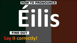 How to Pronounce Éilis  Irish Names pronunciation Guide [upl. by Arbmik344]