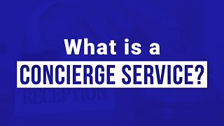 What is a Concierge Service [upl. by Nereus]