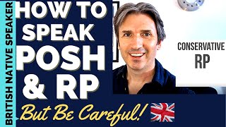 How to Speak POSH amp RP English  British Accents But be Careful [upl. by Dacey]