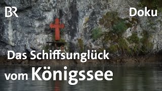 Schwierige Wahrheit Das Schiffsunglück vom Königssee  Zwischen Spessart und Karwendel  BR [upl. by Babs]