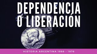 Historia Argentina de 1966 a 1976 quotDependencia o Liberaciónquot [upl. by Allerus]