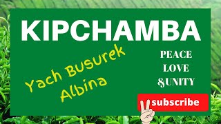 Yach Busurek KIPCHAMBA [upl. by Flinn]