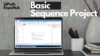 UiPath Tutorial  UiPath Tutorial For Beginners  Basic Sequence Project  ExpoHub [upl. by Neirod]