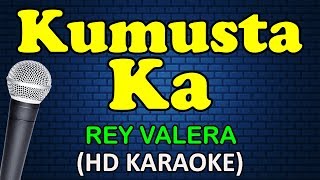 KUMUSTA KA  Rey Valera HD Karaoke [upl. by Pleasant909]