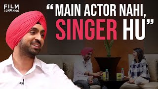 “I Am a Singer Not an Actor”  Diljit Dosanjh  Anupama Chopra  Film Companion [upl. by Inoliel]