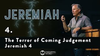 The Terror of Coming Judgment  Jeremiah 4 [upl. by Brittney255]