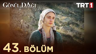 Gönül Dağı 43 Bölüm trt1 [upl. by Nolahp874]