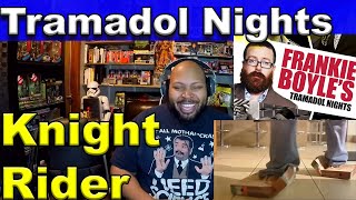 Frankie Boyles Tramadol Nights  Knight Rider Reaction [upl. by Varin]