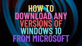 How to Download Any Versions of Windows 10 From Microsoft [upl. by Aerdnaed]