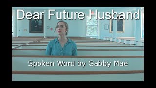 DEAR FUTURE HUSBAND  Spoken Word Gabby Mae [upl. by Lubin]