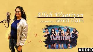 Allah Waariyan  COVER  Simrit Nath  Yaariyan [upl. by Enirahtac986]