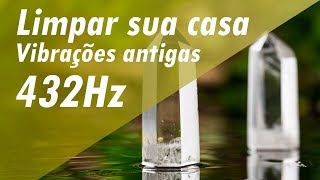 432Hz MÚSICA MILAGROSA  LIMPAR SUA CASA CURAR SEU LAR LIMPAR ENERGIA NEGATIVA E VIBRAÇÕES ANTIGAS [upl. by Oiramel]