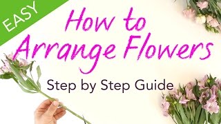 How to Arrange Flowers  Easy Step by Step Guide [upl. by Edyth]