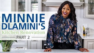 Minnie Dlaminis Kitchen Renovation  Part 2 with Caesarstone [upl. by Ainsley667]