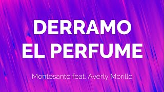 Derramo el Perfume  Montesanto ft Averly Morillo  LETRA [upl. by Rehptosirhc]