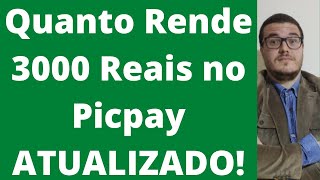 Quanto Rende 3000 Reais no Picpay [upl. by Aeel]