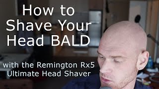 How to Shave Your Head Bald Remington Rx5 Guide [upl. by Anirbak]