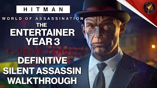 HITMAN WoA  The Entertainer Year 3  Elusive Target  2 Easy Silent Assassin Methods  Walkthrough [upl. by Remliw]