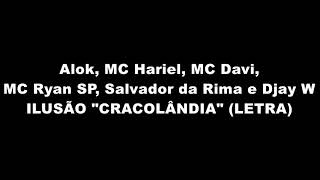 ILUSÃO quotCRACOLÂNDIAquot LETRA  Alok MC Hariel MC Davi MC Ryan SP Salvador da Rima e Djay W [upl. by Leesa222]