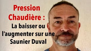 Pression Chaudière  La baisser ou l’augmenter sur une Saunier Duval [upl. by Alejandra]