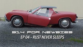 Porsche 914s for Newbies  Ep 04 Rust Never Sleeps [upl. by Kostman310]