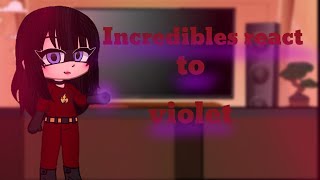 ○Incredibles react to violet○ [upl. by Aysan]