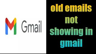 how to fix old emails not showing in gmail  how to get old emails in Gmail [upl. by Mascia]