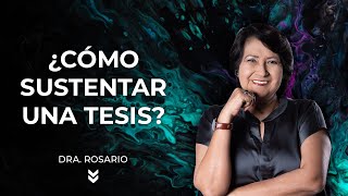 Cómo sustentar una tesis  Dra Rosario Martínez [upl. by Vizza]