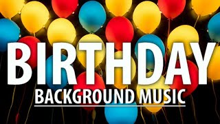 Happy Birthday Background Music  Birthday Music Instrumental [upl. by Reyna]