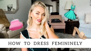 How to Dress More Feminine  Feminine Style Tips [upl. by Bentley782]