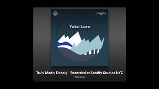 Truly Madly Deeply  Yoke Lore [upl. by Ailahtan]