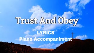 Trust And Obey  Piano  Lyrics  Accompaniment  Hymns  Hymnals [upl. by Liatris782]