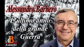 Alessandro Barbero  Lultimo anno della Grande Guerra [upl. by Utimer]