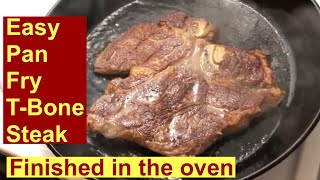 Easy Pan Fry TBone Steak Finished in the Oven [upl. by Rowney]