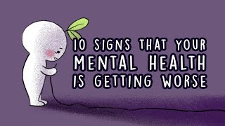 10 Signs Your Mental Health is Getting Worse [upl. by Anor825]