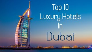 Top 10 Luxury Hotels in Dubai [upl. by Sherfield]