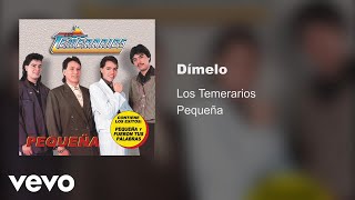 Los Temerarios  Dímelo Audio [upl. by Prent]